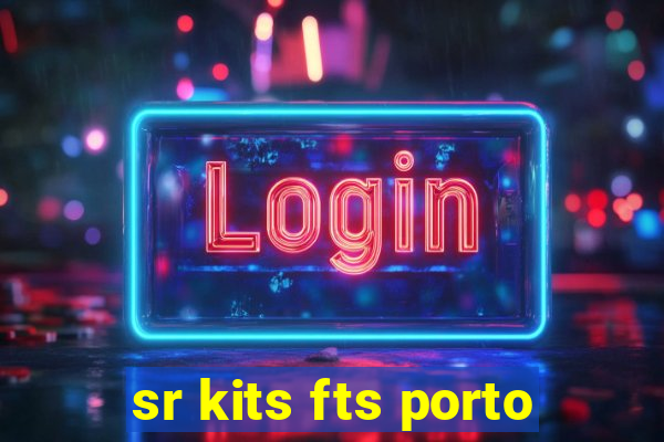 sr kits fts porto